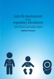 Thesis cover: Early life development of the respiratory microbiome