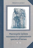 Thesis cover: Macrocyclic lactone resistance in cyathostomin species of horses