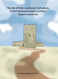 Thesis cover: The role of CCR9-expressing T cell subsets in the immunopathology of primary Sjögren’s syndrome