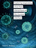 Thesis cover: Exploring respiratory virus-host interactions at the mucosal interface